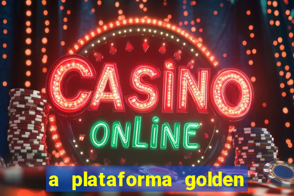 a plataforma golden slots paga mesmo